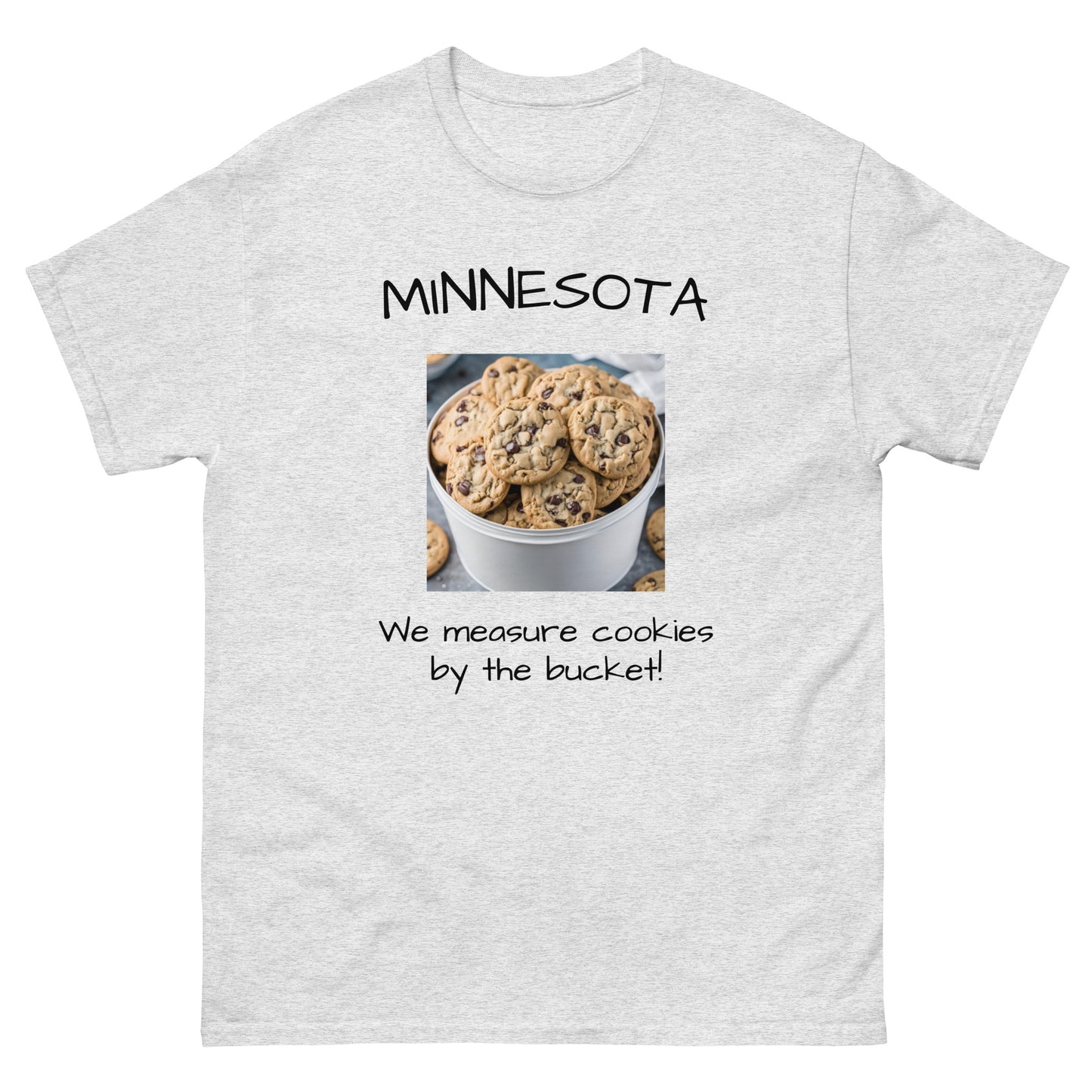 Minnesota. "We Measure Cookies by the Bucket!" Men's Tee