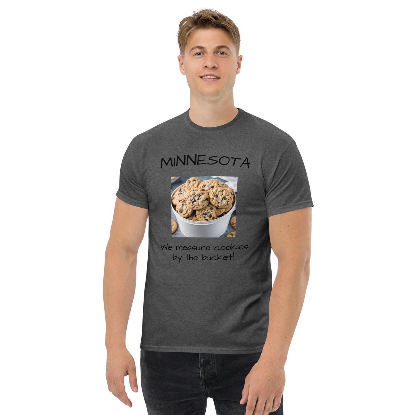 Minnesota. "We Measure Cookies by the Bucket!" Men's Tee