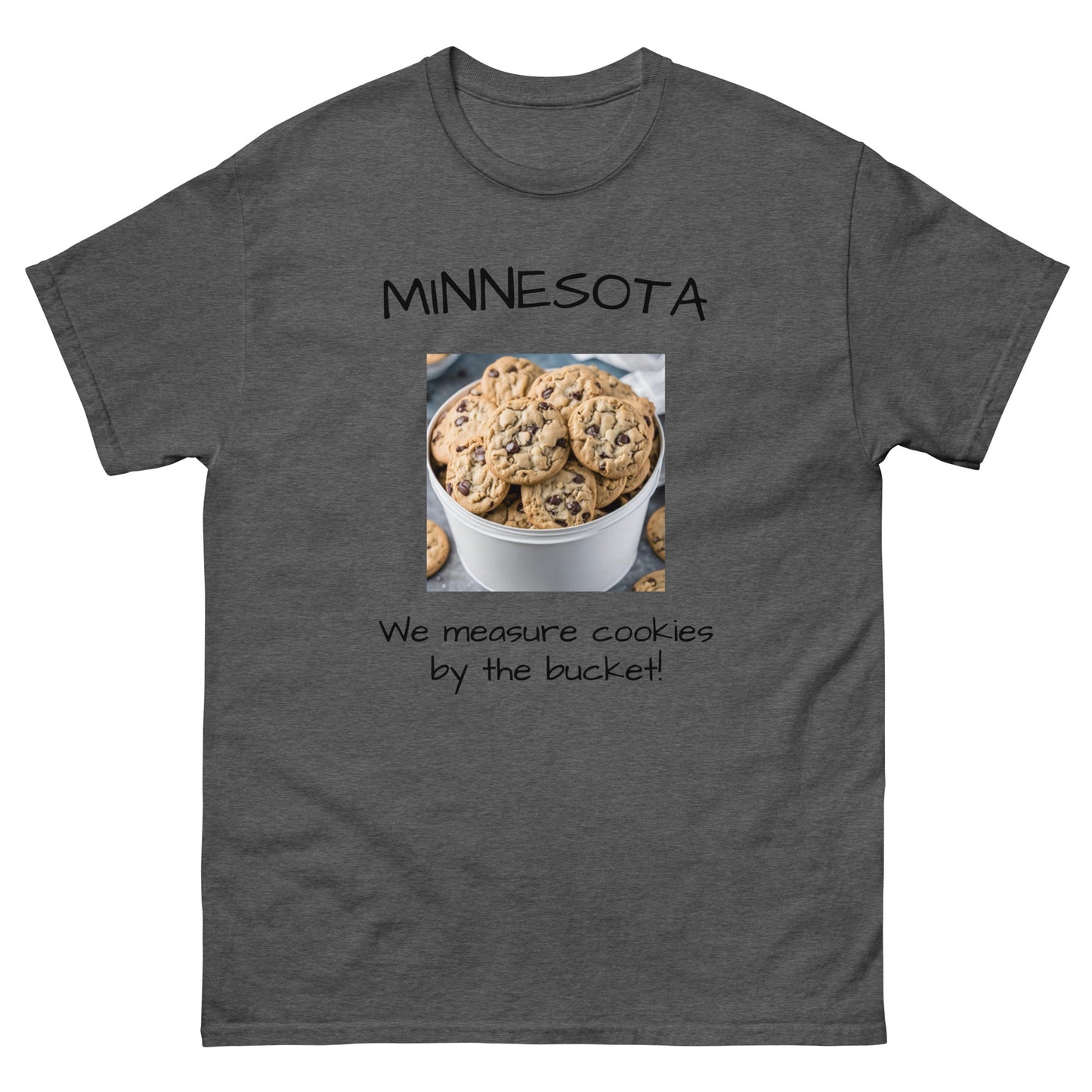 Minnesota. "We Measure Cookies by the Bucket!" Men's Tee