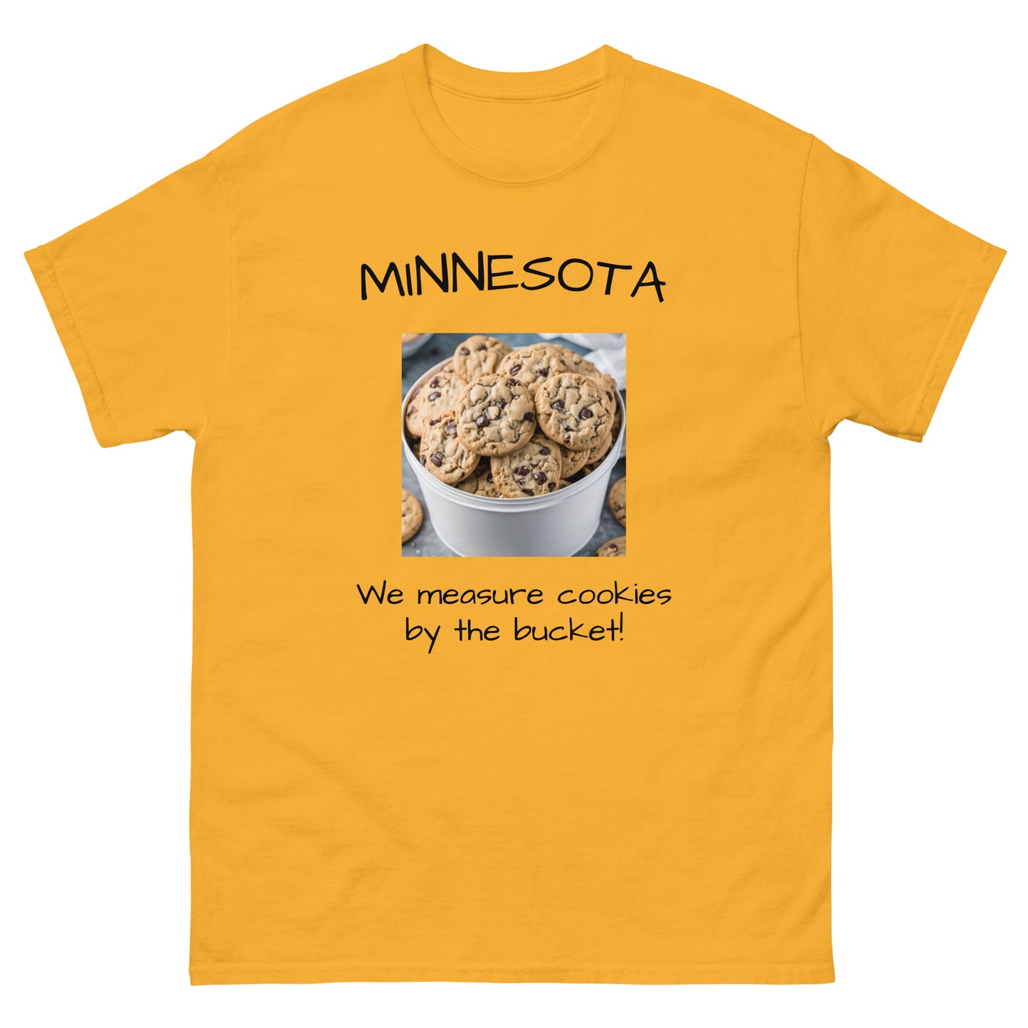 Minnesota. "We Measure Cookies by the Bucket!" Men's Tee