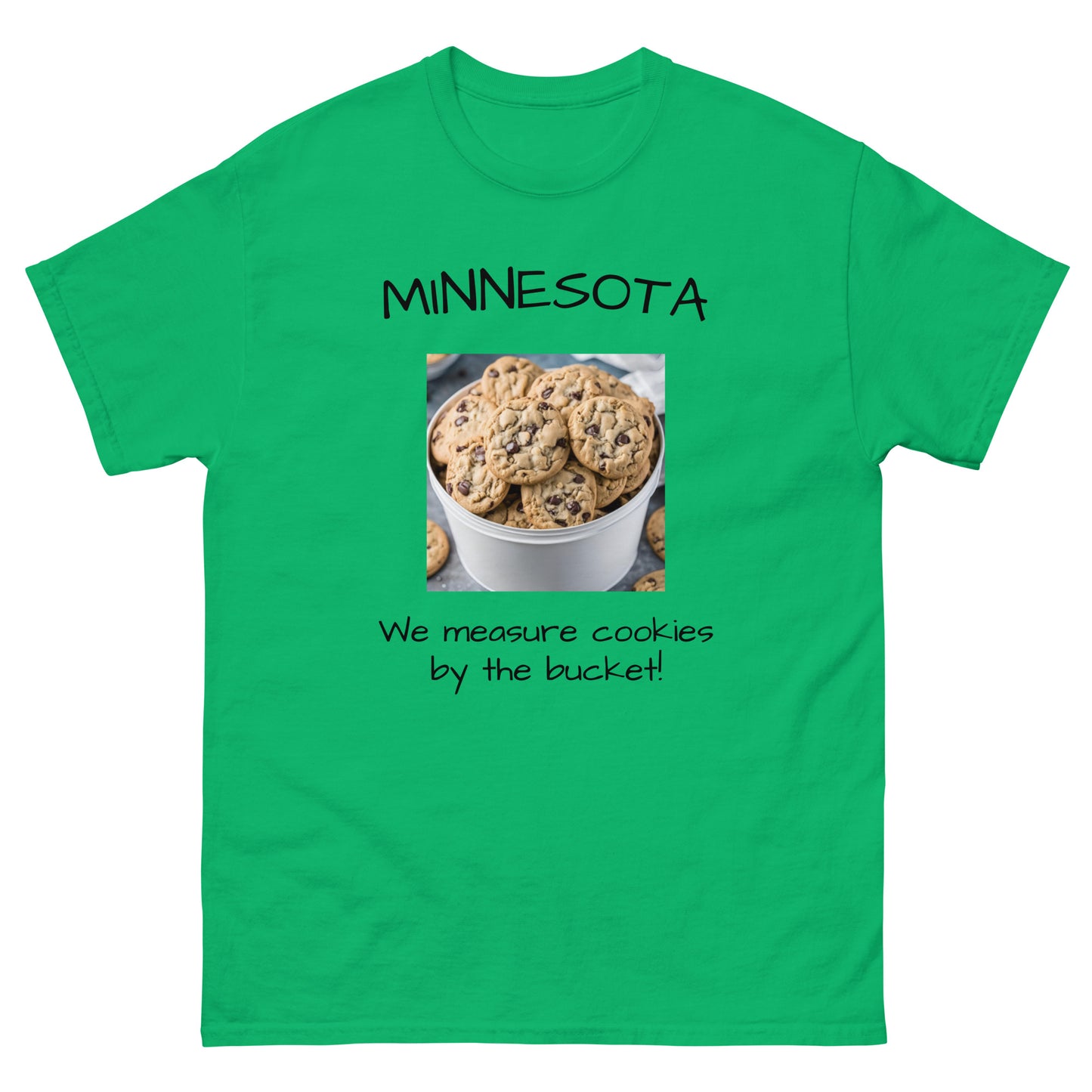 Minnesota. "We Measure Cookies by the Bucket!" Men's Tee