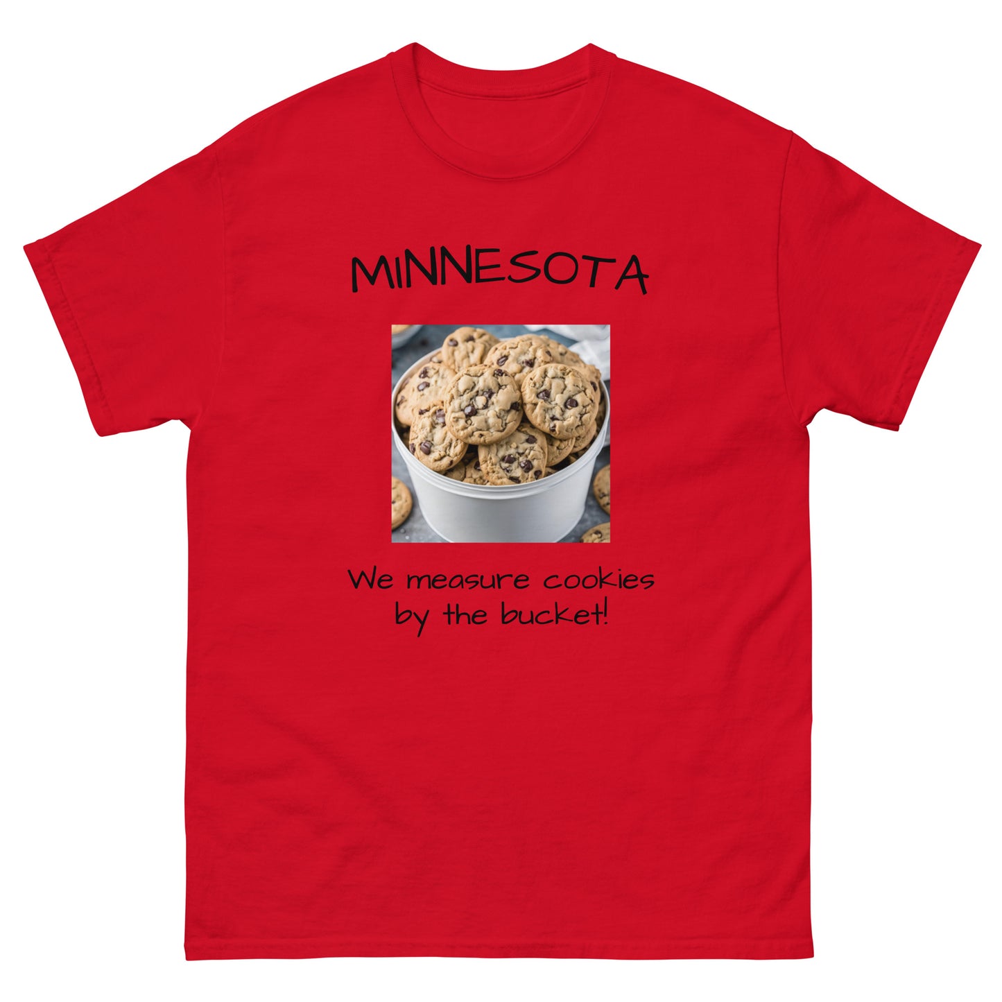 Minnesota. "We Measure Cookies by the Bucket!" Men's Tee