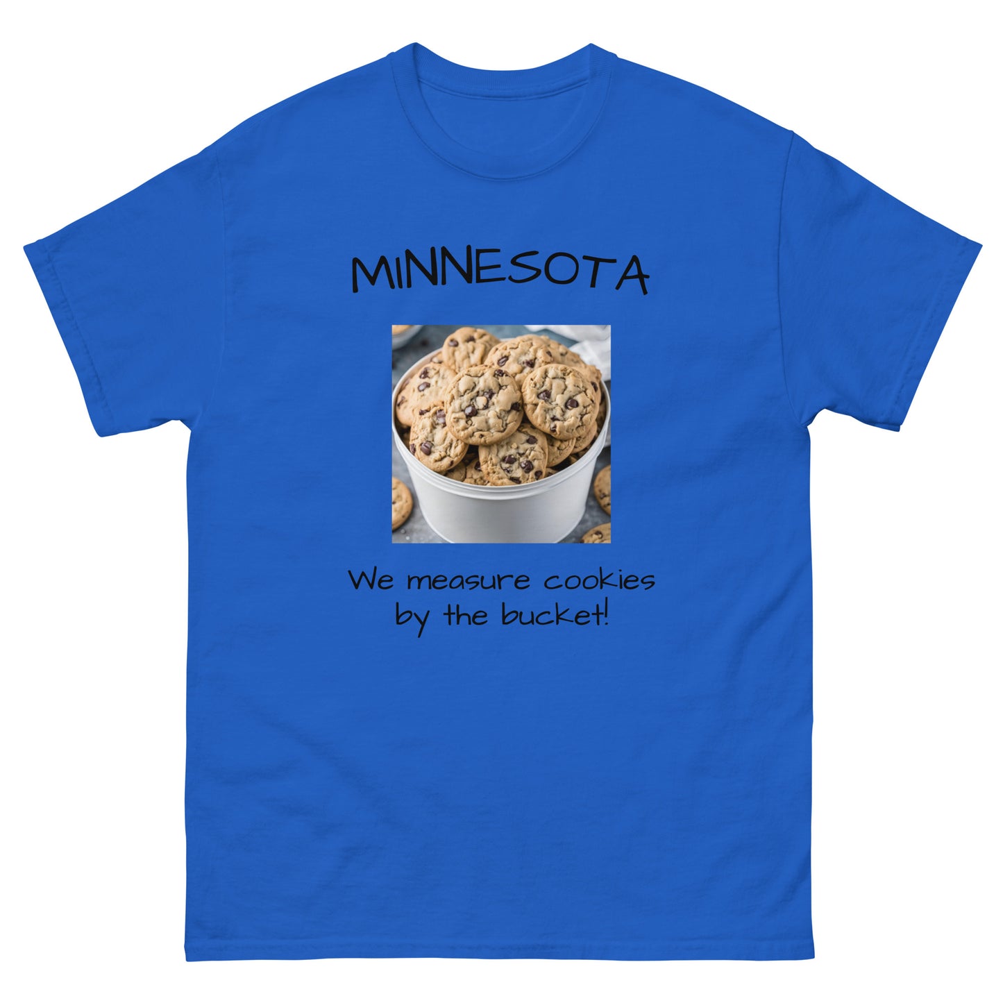 Minnesota. "We Measure Cookies by the Bucket!" Men's Tee