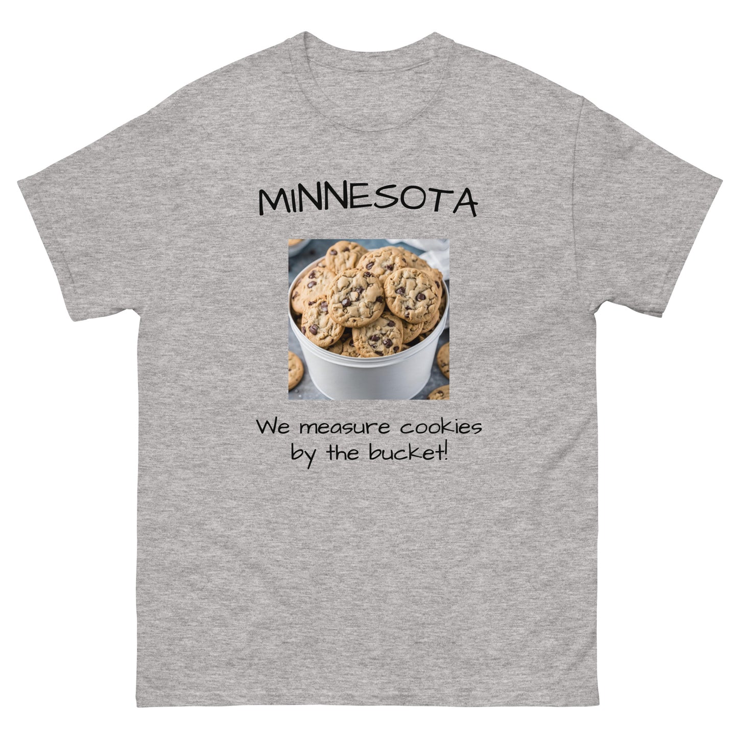 Minnesota. "We Measure Cookies by the Bucket!" Men's Tee