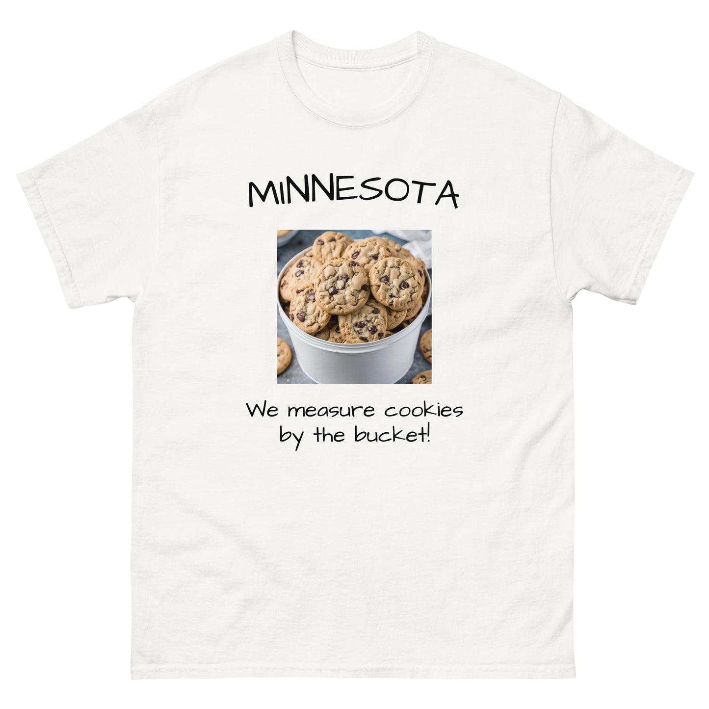 Minnesota. "We Measure Cookies by the Bucket!" Men's Tee