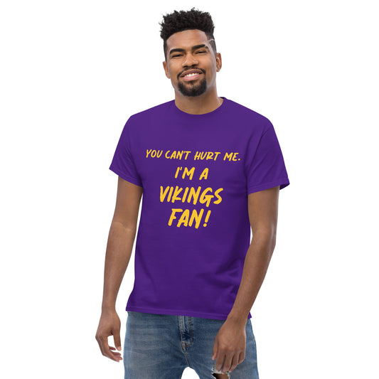 "You can't hurt me.  I'm a VIKINGS FAN!" Unisex Tee