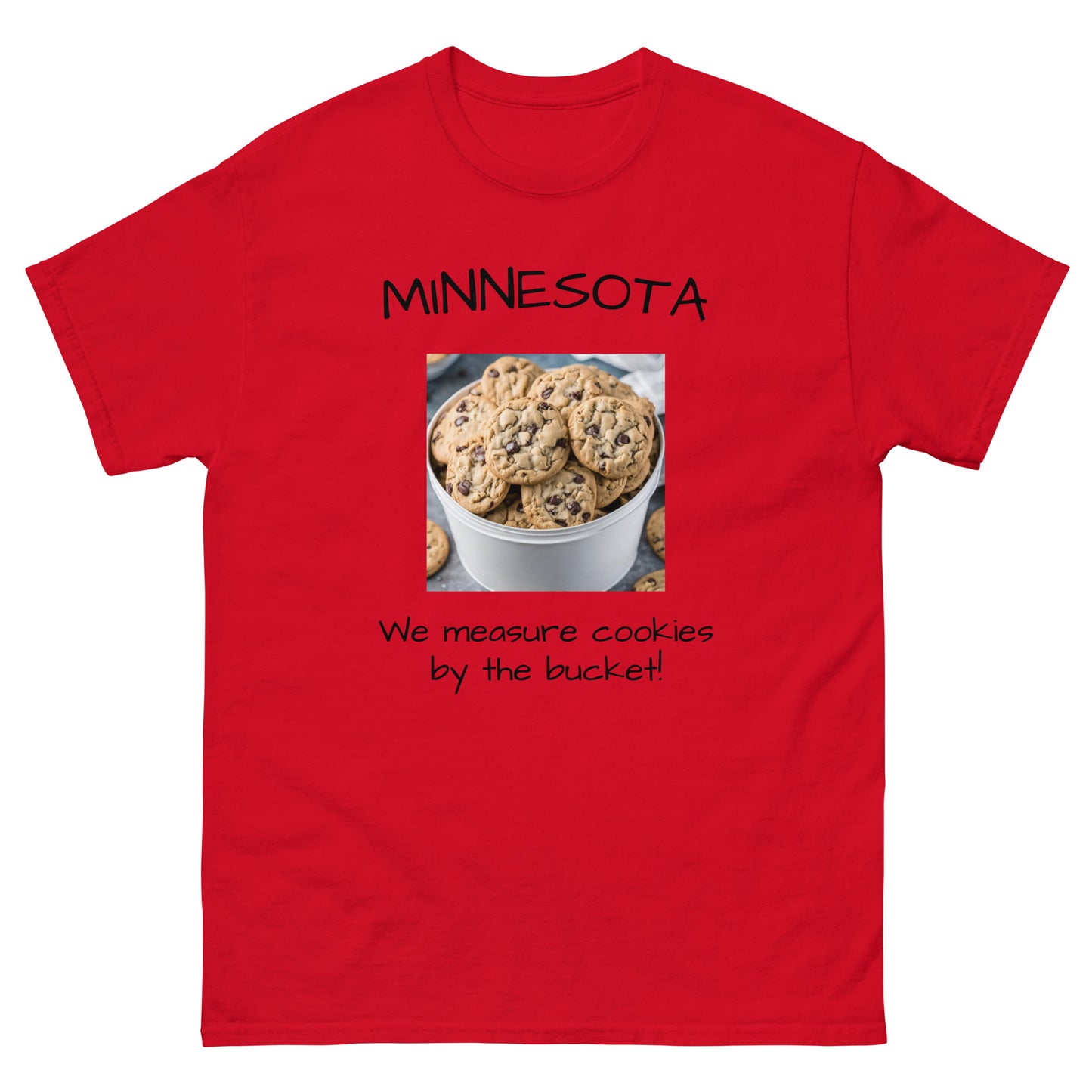 Minnesota.  "We Measure Cookies by the Bucket!" Men's Tee