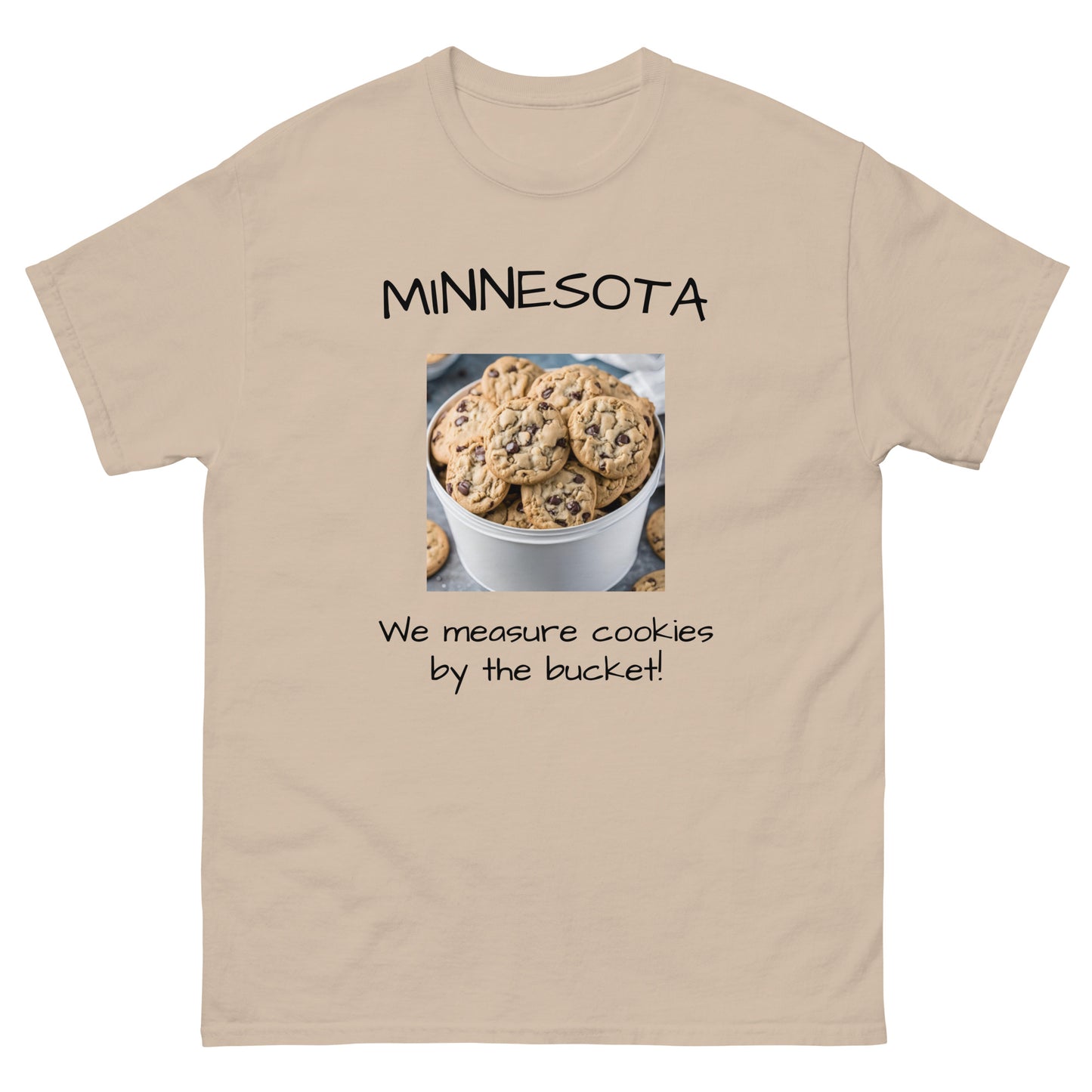 Minnesota.  "We Measure Cookies by the Bucket!" Men's Tee