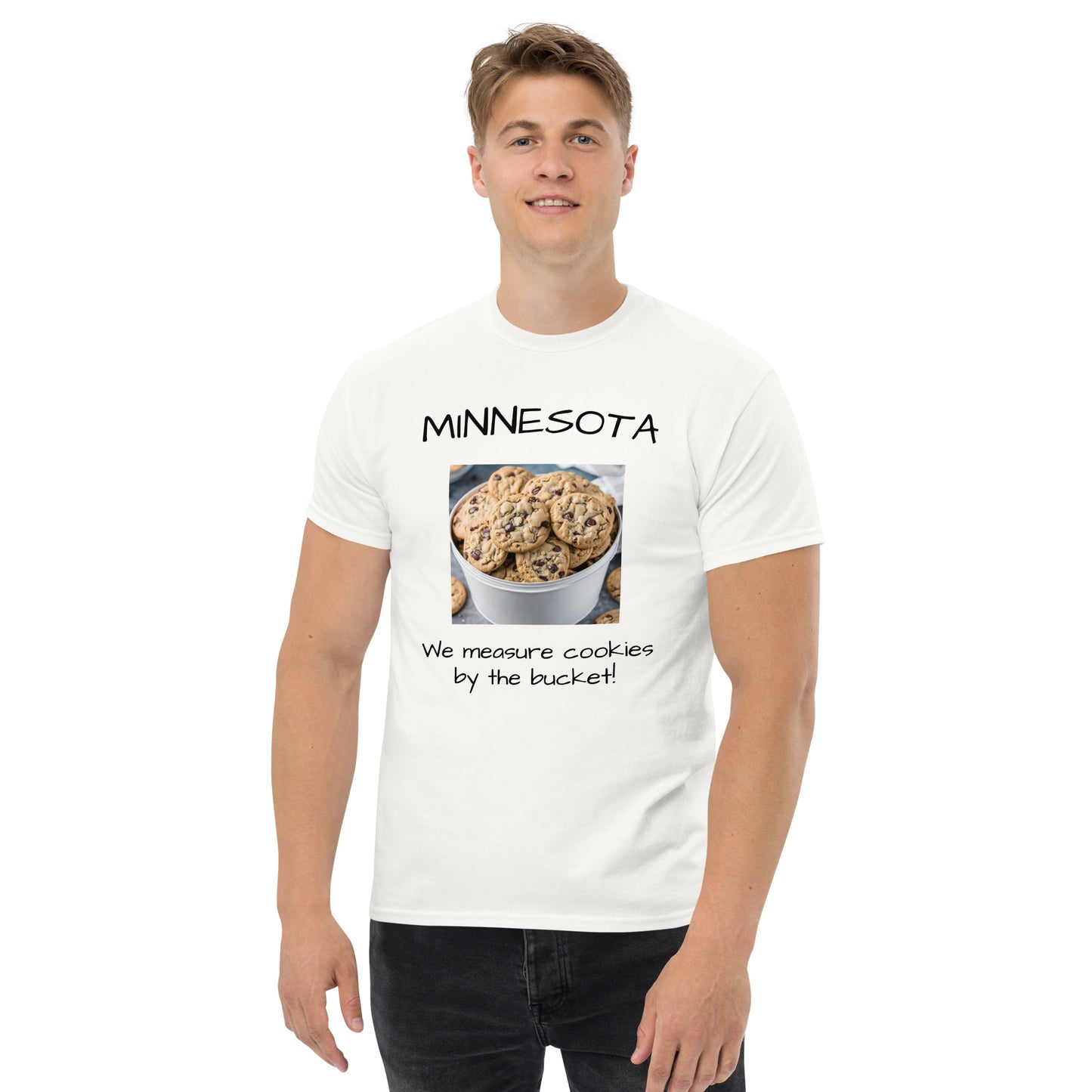 Minnesota.  "We Measure Cookies by the Bucket!" Men's Tee