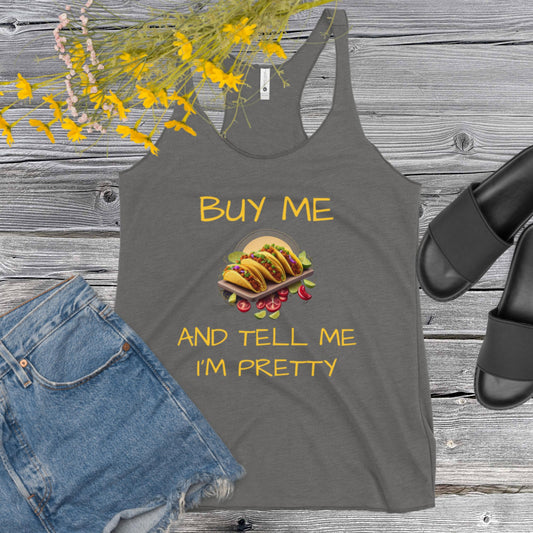 "Buy Me Tacos and Tell Me I'm Pretty" Women's Tank