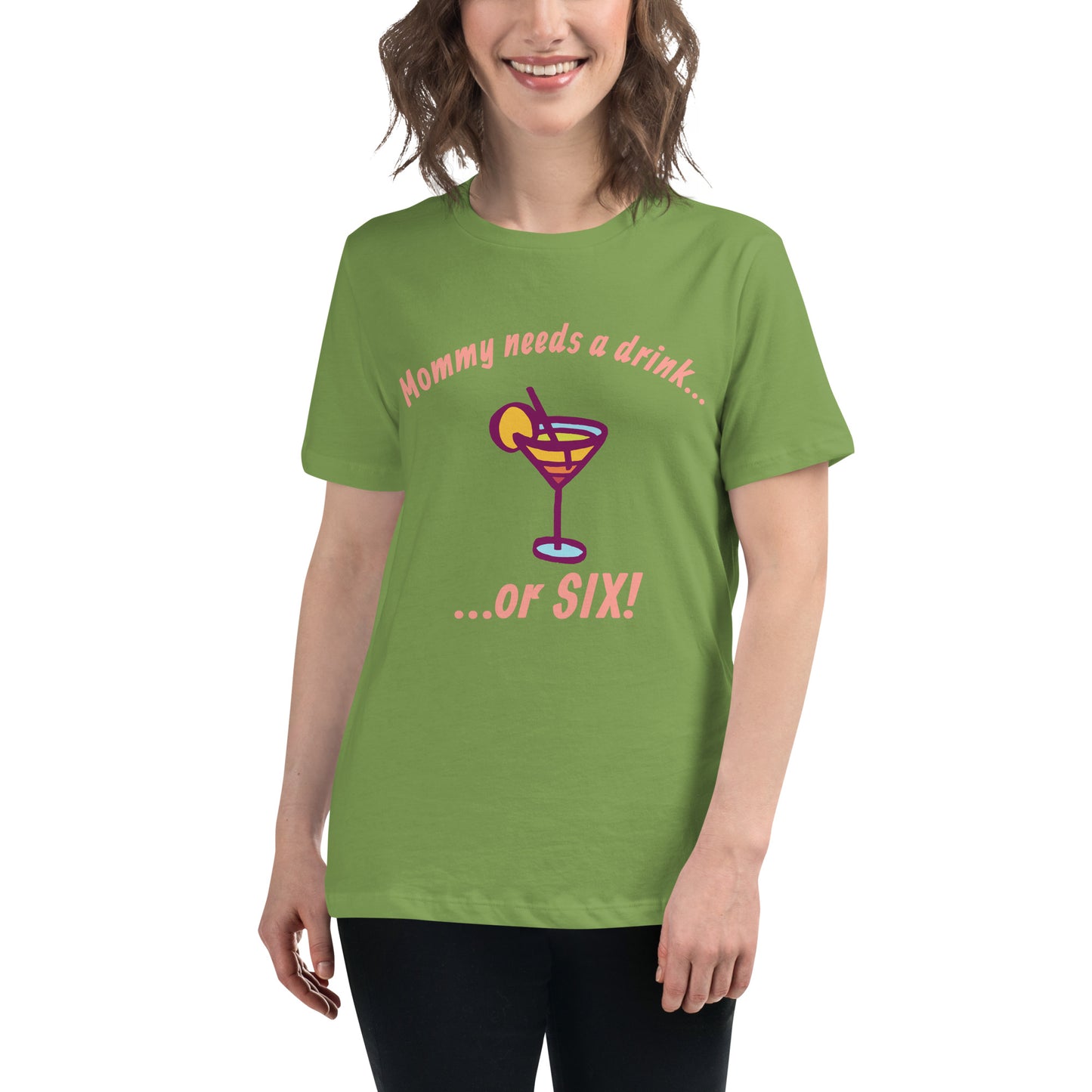 "Mommy Needs a Drink....or SIX!" Women's Tee